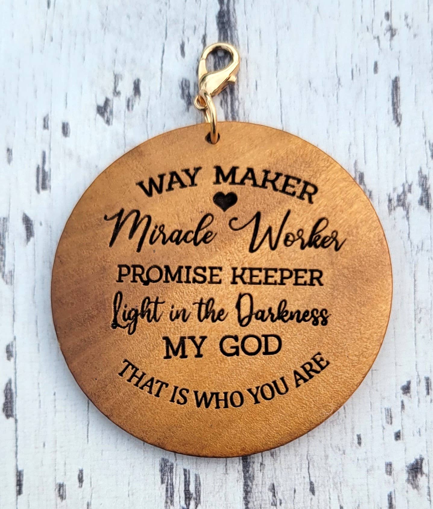 Wooden keychain charm that says Way maker Miracle Worker Promise Keeper Light in the darkness My God that is who you are