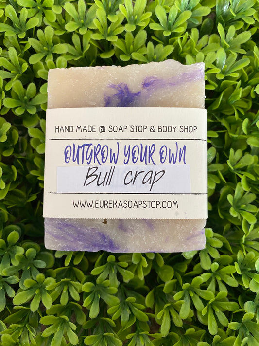 Outgrow your own bull crap soap