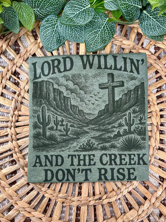 Lord Willing and the Creek Don’t Rise T-shirt - With Purpose Boutique