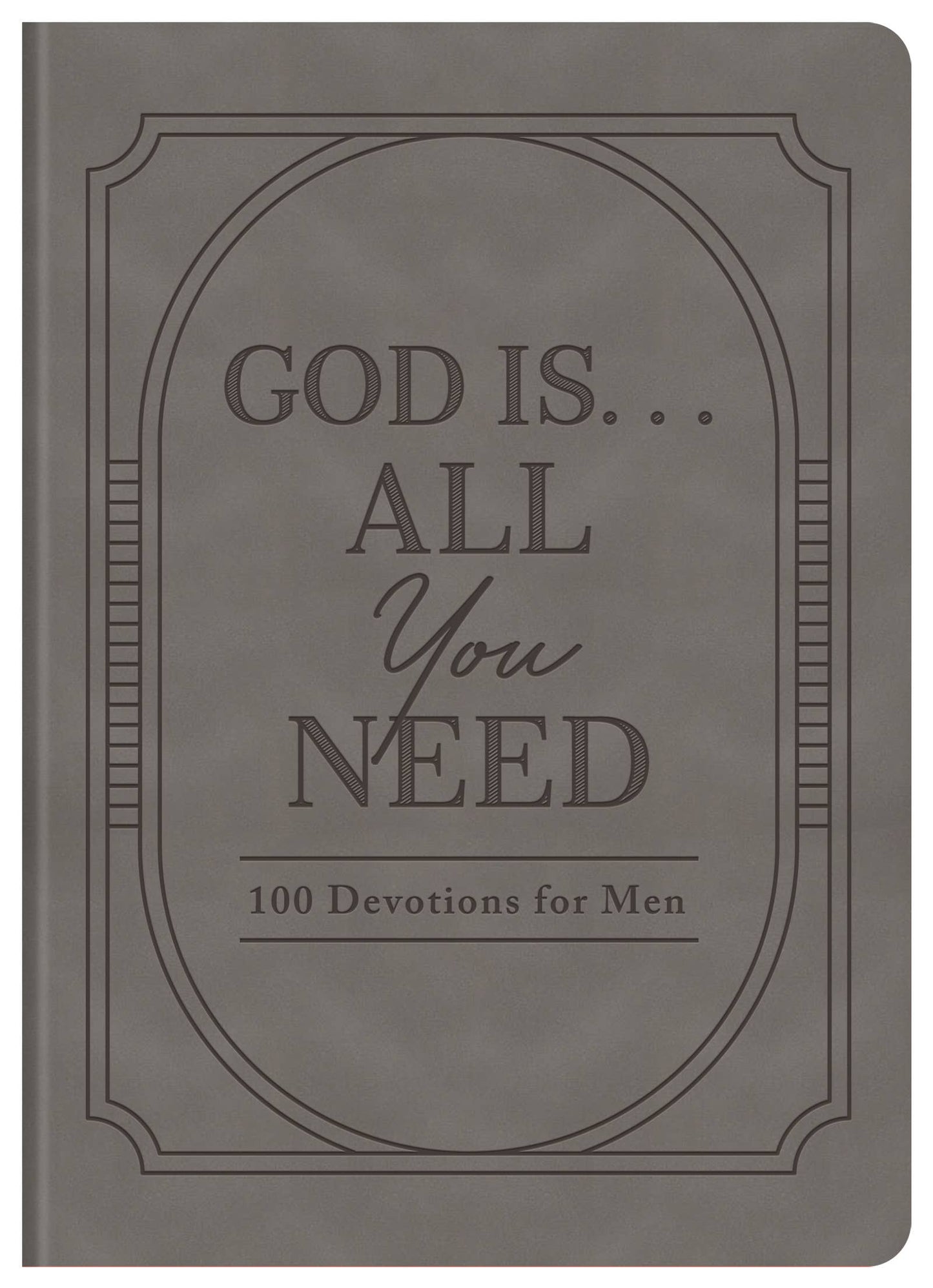 God Is. . .All You Need : 100 Devotions for Men - With Purpose Boutique
