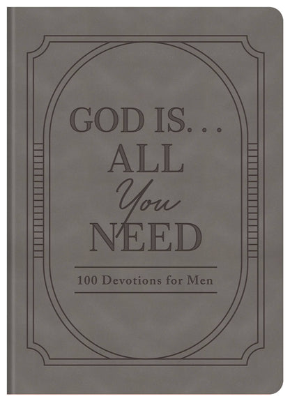 God Is. . .All You Need : 100 Devotions for Men - With Purpose Boutique
