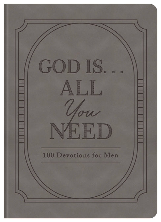 God Is. . .All You Need : 100 Devotions for Men - With Purpose Boutique