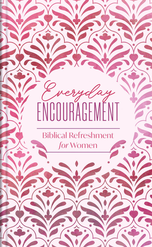 Everyday Encouragement: Biblical Refreshment for Women